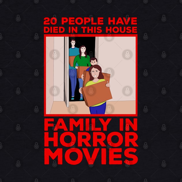 20 people have died in this house Family in horror movies by DiegoCarvalho